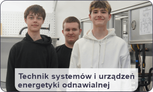 Nasza oferta edukacyjna - technik urządzeń i systemów energetyki odnawialnej