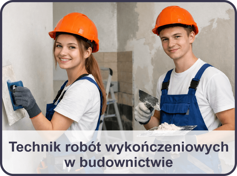 Nasza oferta edukacyjna - technik robót wykończeniowych w budownictwie Nasza oferta edukacyjna - technik robót wykończeniowych w budownictwie